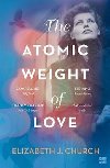The Atomic Weight of Love - Church Elizabeth J.