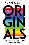 Originals : How Non-Conformists Change the World - Grant Adam