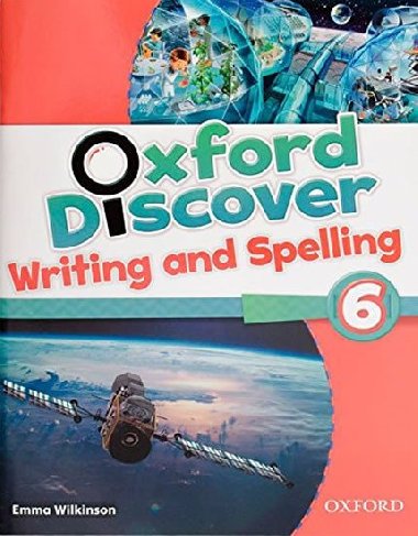 Oxford Discover 6 Writing and Spelling - Wilkinson Emma