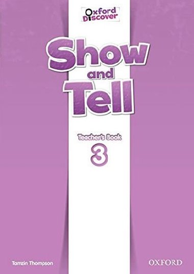Oxford Discover: Show and Tell 3 Teachers Book - Thompson Tamzin