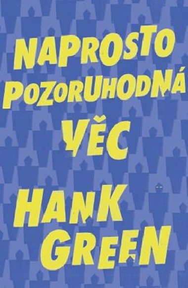 Naprosto pozoruhodn vc - Hank Green