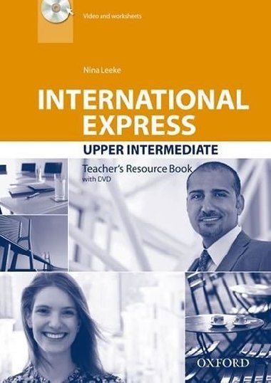 International Express Third Ed. Upper Intermediate Teachers Resource Book with DVD - Leeke Nina
