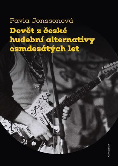 Devt z esk hudebn alternativy osmdestch let - Pavla Jonssonov