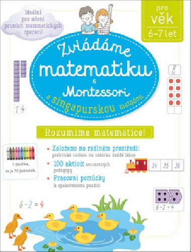 Zvládáme matematiku s Montessori a singapurskou metodou 6-7 let - Delphine Urvoy