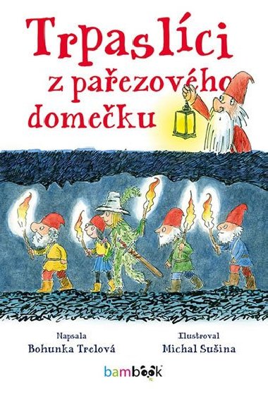 Trpaslci z paezovho domeku - Bohunka Trelov; Michal Suina