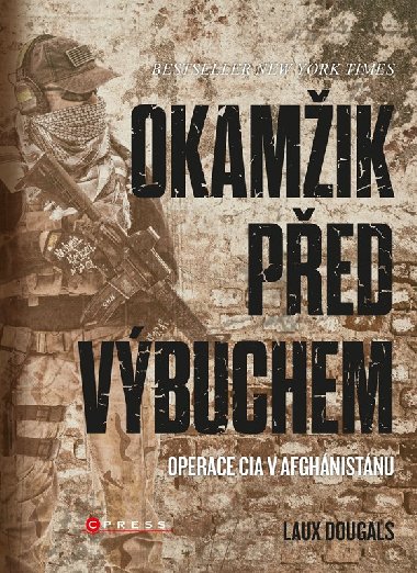 Okamžik před výbuchem Operace CIA v Afghánistánu - Laux Douglas