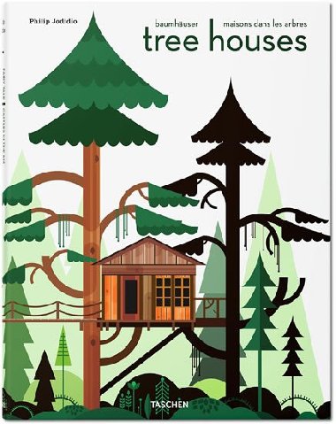 Tree Houses: Fairy Tale Castles in the Air - Jodidio Philip