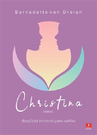 Christina - dvojata zrozen jako svtlo - Bernadette von Dreien
