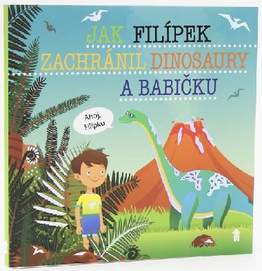Jak Filpek zachrnil dinosaury a babiku - imon Matj