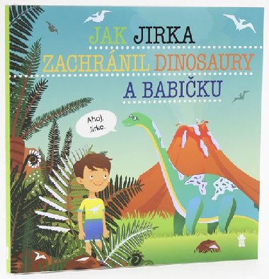 Jak Jirka zachrnil dinosaury a babiku - imon Matj