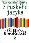 Konverzan tmata z ruskho jazyka pprava k maturit - Svtlana Michlov