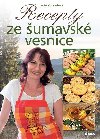 Recepty ze šumavské vesnice - Lucie Kohoutová