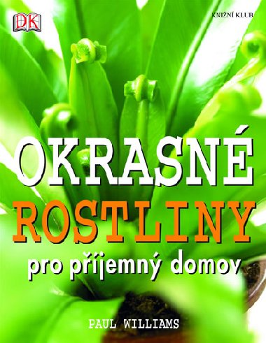 Okrasn rostliny pro pjemn domov - Paul Williams