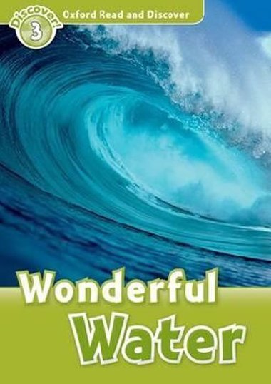 Oxford Read and Discover Level 3: Wonderful Water - kolektiv autor