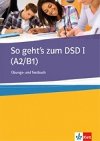 So gehts zum DSD I. (A2-B1) - bung/Testbuch - neuveden