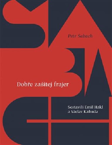 Dobe zaitej frajer - Petr abach, Emil Hakl, Vclav Kahuda