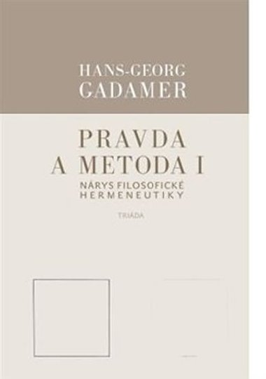 Pravda a metoda I - Hans-Georg Gadamer
