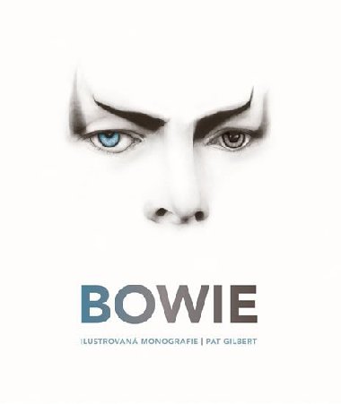 Bowie - Ilustrovan monografie - Pat Gilbert
