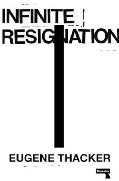 Infinite Resignation : On Pessimism - Thacker Eugene