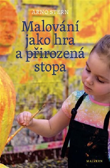 Malování jako hra a přirozená stopa - Arno Stern