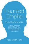 Haunted Empire - Apple After Steve Jobs - Kane Yukari Iwatani