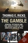 The Gamble : General Petraeus and the Untold Story of the American Surge in Iraq, 2006 - 2008 - Ricks Thomas E.