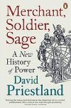 Merchant, Soldier, Sage - A New History of Power - Priestland David