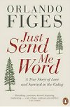 Just Send Me Word - Figes Orlando
