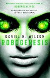 Robogenesis - Wilson Daniel H.