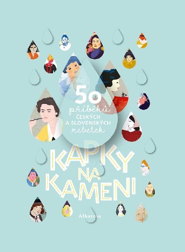 Kapky na kameni - 50 příběhů českých a slovenských rebelek - Albatros