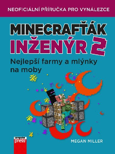 Minecrafťák inženýr 2 - Nejlepší farmy a mlýnky na moby - Megan Miller