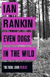 Even Dogs in the Wild - The New John Rebus - Rankin Ian