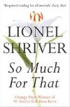 So Much For That - Shriverov Lionel