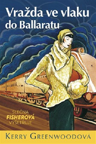 Vrada ve vlaku do Ballaratu - Slena Fisherov vyetuje - Kerry Greenwoodov