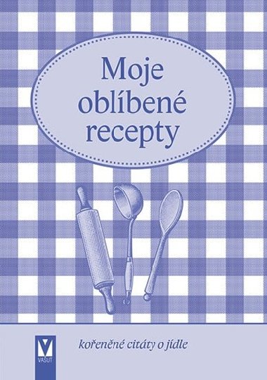 Moje oblíbené recepty (kořeněné citáty o jídle) - Vašut