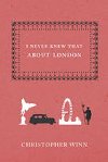 I Never Knew That About London - Winn Christopher