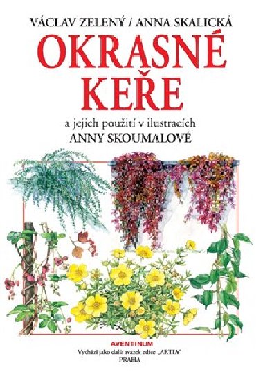 Okrasné keře a jejich použití - Anna Skalická, Václav Zelený