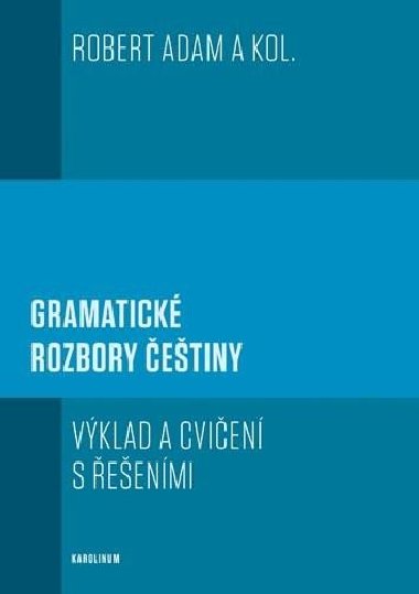 Gramatické rozbory češtiny - Výklad a cvičení s řešeními - Adam Robert