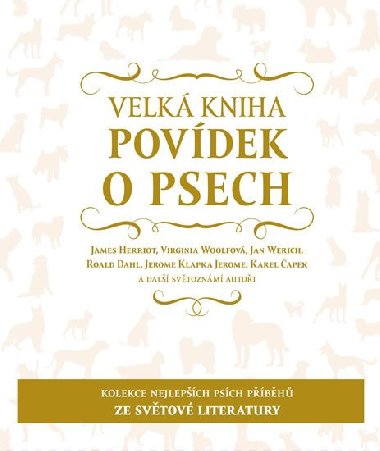 Velká kniha povídek o psech - James Herriot, Virginia Woolfová, Jan Werich, Roald Dahl, Jerome Klapka Jerome, Karel Čapek
