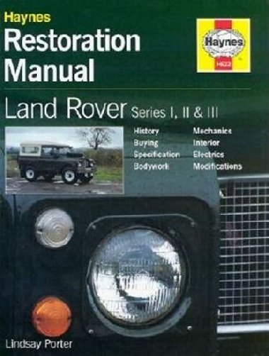 Land Rover Series I, II & III Restoration Manual - Porter Lindsay
