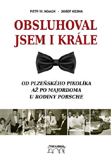 Obsluhoval jsem i krle - Josef Kejha,Petr W. Noack