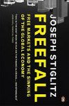 Freefall: Free Markets and the Sinking of the Global Economy - Stiglitz Joseph