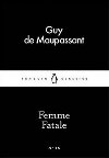 Femme Fatale - de Maupassant Guy