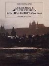 Art, Design, and Architecture in Central Europe, 1890-1920 - Clegg Elizabeth