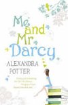 Me and Mr Darcy - Potter Alexandra