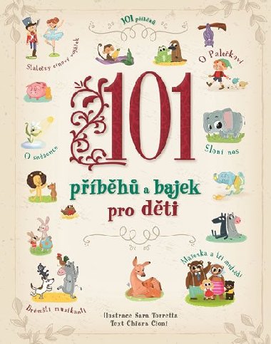 101 příběhů a bajek pro děti - Sara Torretta; Chiara Cioni