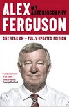 Alex Ferguson - My Autobiography - Ferguson Alex