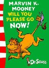 Marvin K. Mooney will you Please Go Now! - Seuss Dr.