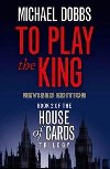 To Play the King - Dobbs Michael