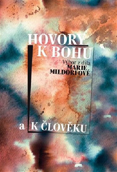 Hovory k Bohu a k lovku - Marie Mildorfov